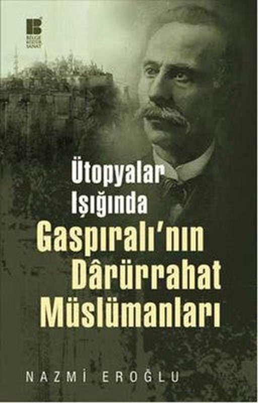Ütopyalar Işığında Gaspıralı'nın Darürrahat Müslümanları | Bilge Kültür Sanat