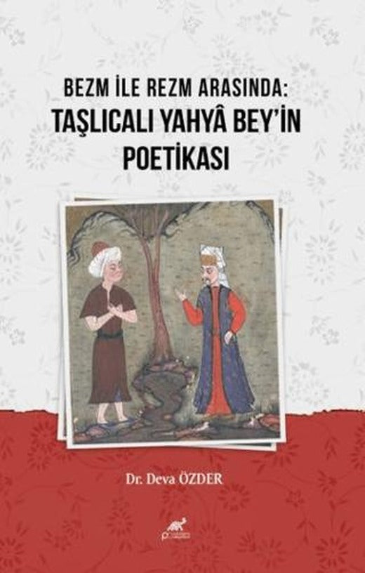 Bezm ile Rezm Arasında: Taşlıcalı Yahya Bey'in Poetikası