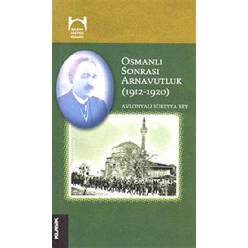 Osmanlı Sonrası Arnavutluk (1912-1920) | Klasik Yayınları