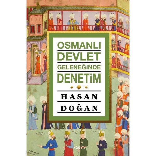 Osmanlı Devlet Geleneğinde Denetim | Kadim (İnce Kapak)