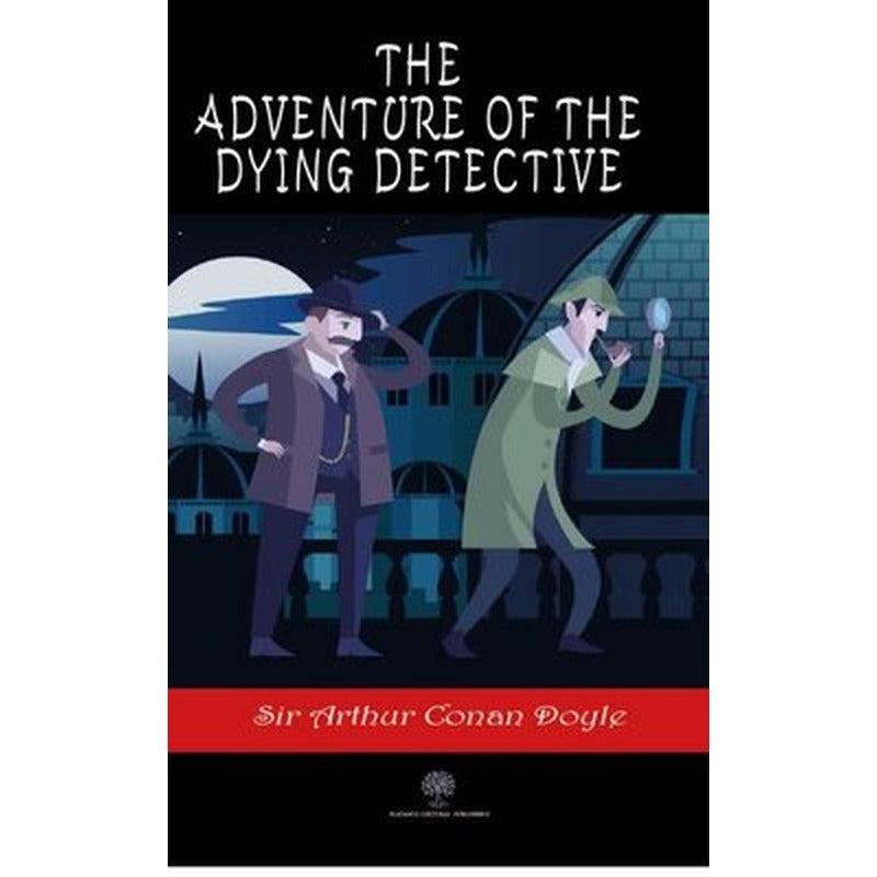 The Adventure of the Dying Detective | Platanus Publishing