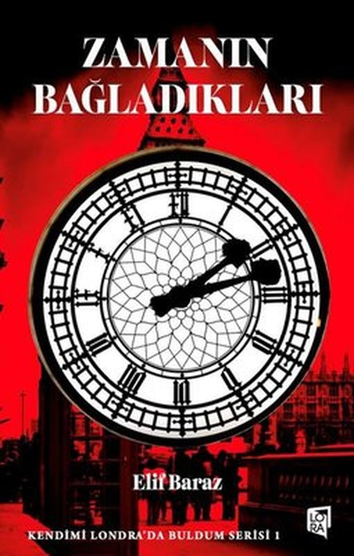 Zamanın Bağladıkları - Kendimi Londra'da Buldum Serisi 1 | Lora Yayıncılık (İnce Kapak)
