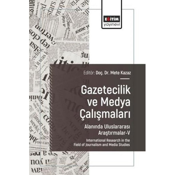 Gazetecilik ve Medya Çalışmaları Alanında Uluslararası Araştırmalar 5 | Eğitim Yayınevi (İnce Kapak)