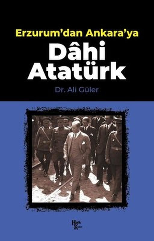 Erzurum'dan Ankara'ya Dahi Atatürk | Halk Kitabevi