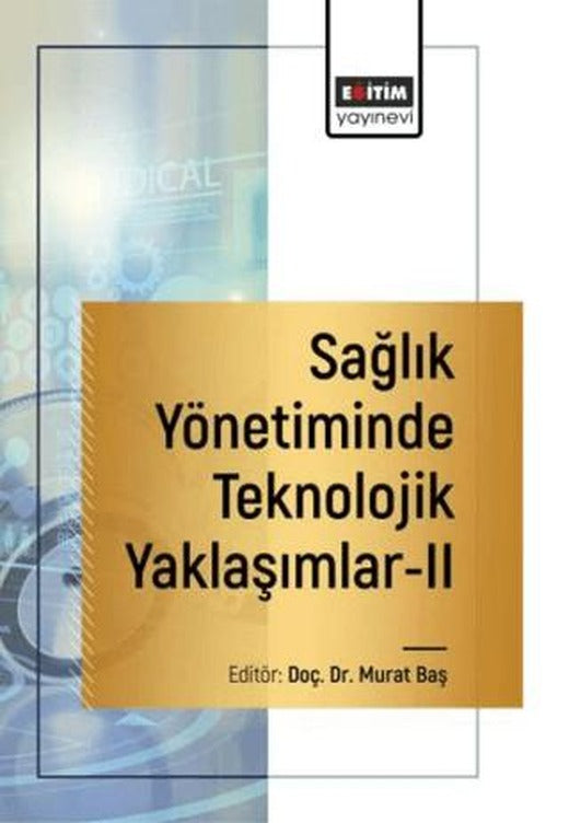Sağlık Yönetiminde Teknolojik Yaklaşımlar-2 | Eğitim Yayınevi - Bilimsel Eserler (Ciltsiz)
