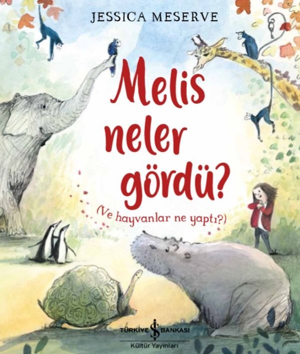 Melis Neler Gördü? Ve Hayvanlar Ne Yaptı? | İş Bankası Kültür Yayınları
