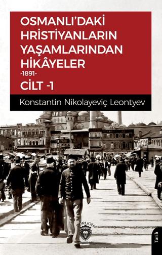 Osmanlı’daki Hristiyanların Yaşamlarından Hikayeler Cilt 1 | Dorlion Yayınları (Ciltsiz)  - Resim 1