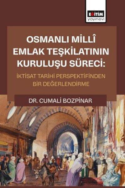 Osmanlı Milli Emlak Teşkilatının Kuruluşu Süreci: İktisat Tarihi Perspektifinden Bir Değerlendirme | Eğitim Yayınevi (İnce Kapak)  - Resim 1