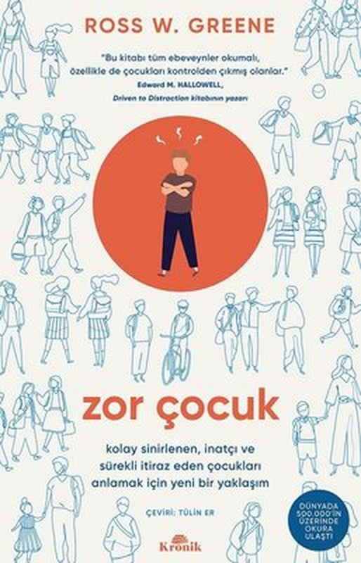 Zor Çocuk - Kolay Sinirlenen İnatçı ve Sürekli İtiraz Eden Çocukları Anlamak İçin Yeni Bir Yaklaşım | Kronik Kitap
