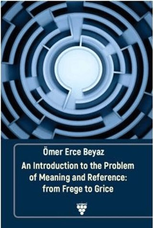 An Introduction to the Problem of Meaning and Reference: From Frege to Grice