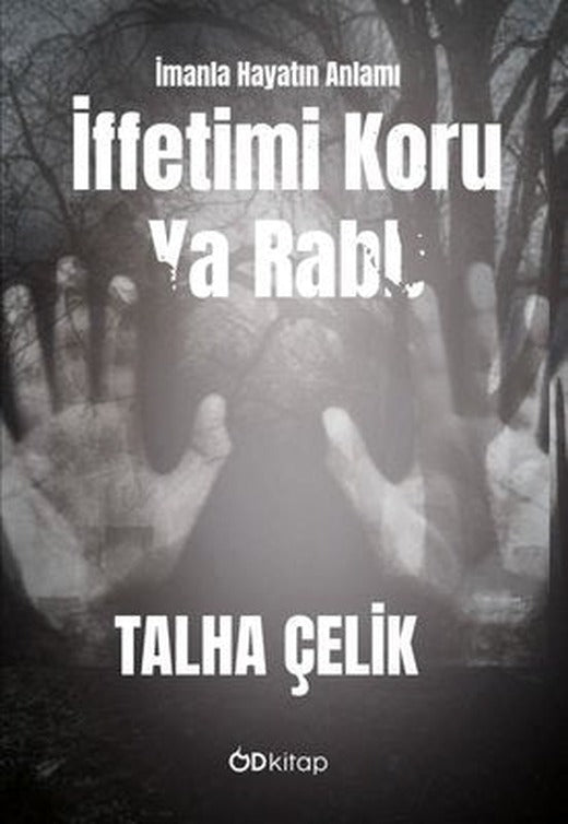 İffetimi Koru Ya Rabb - İmanla Hayatın Anlamı | OD Kitap (İnce Kapak )
