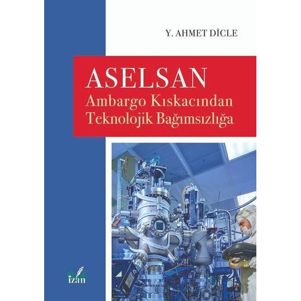 Aselsan - Ambargo Kıskacından Teknolojik Bağımsızlığa | İzan Yayıncılık (İnce Kapak)