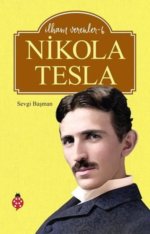 Nikola Tesla - İlham Verenler 6 | Uğurböceği (İnce Kapak)