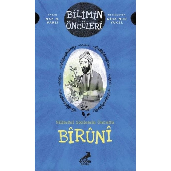 Bilimin Öncüleri- Bilimsel Gözlemin Öncüsü: Bîrûnî