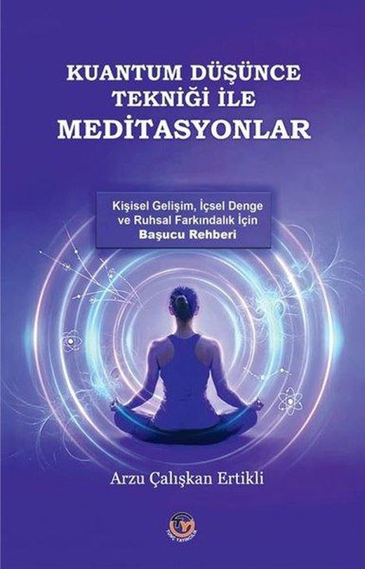 Kuantum Düşünce Tekniği İle Meditasyonlar: Kişisel Gelişim İçsel Denge ve Ruhsal Farkındalık İçin B | Tunç Yayıncılık (İnce Kapak)