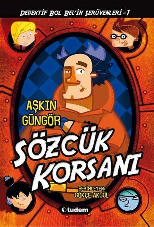 Gizemli Şeyler Dedektifi Bol Bel'in İnanılmaz Serüvenleri 1 - Sözcük Korsanı | Tudem Yayınları - Çocuk Kitapları Dizisi (İnce Kapak)