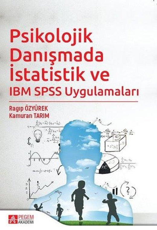 Psikolojik Danışmada İstatistik ve IBM SPSS Uygulamaları | Pegem Akademi Yayıncılık (İnce Kapak)