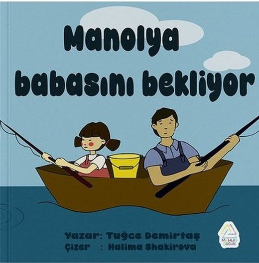 Manolya Babasını Bekliyor | Mahlas Çocuk (İnce Kapak)