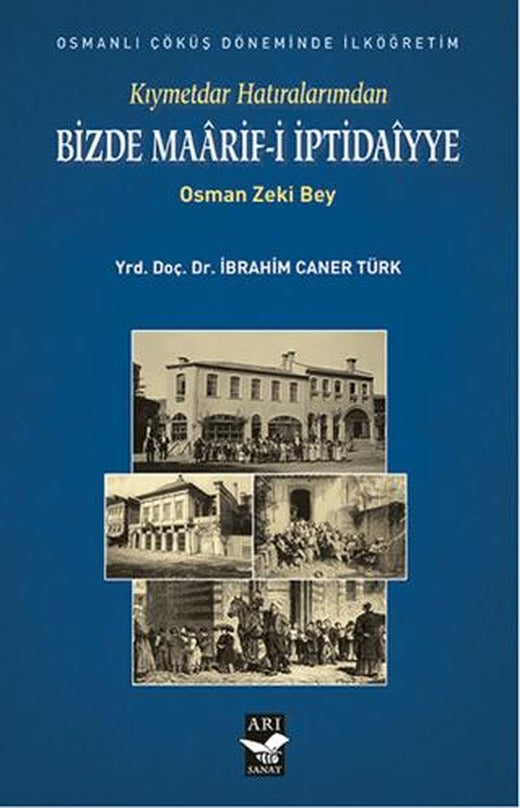 Kıymetdar Hatıralarımdan, Osman Zeki Bey Bizde Maaarif İptidaiyye | Arı Sanat Yayınevi (Ciltsiz)