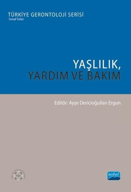 Yaşlılık Yardım ve Bakım - Türkiye Gerontoloji Serisi | Nobel Akademik Yayıncılık (İnce Kapak)