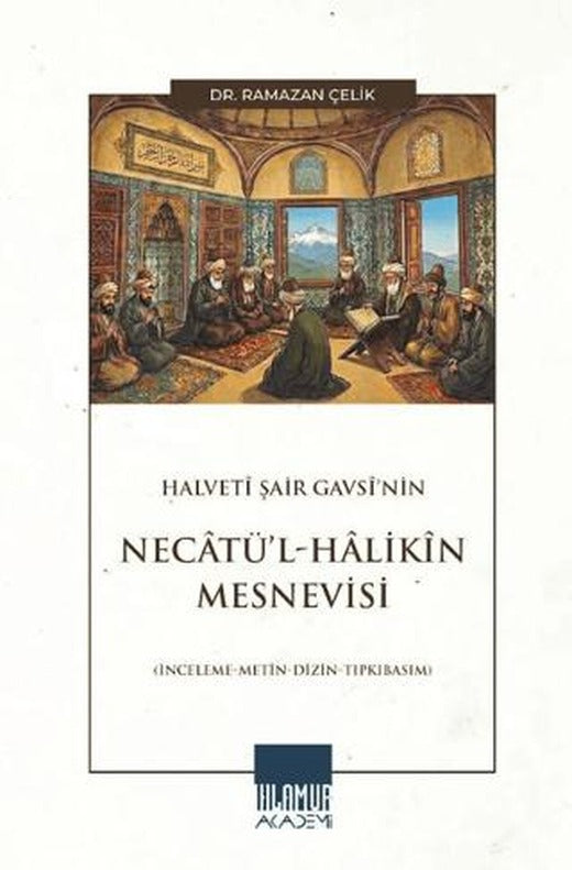 Halvetî Şair Gavsî’nin Necâtü’l-Hâlikîn Mesnevisi