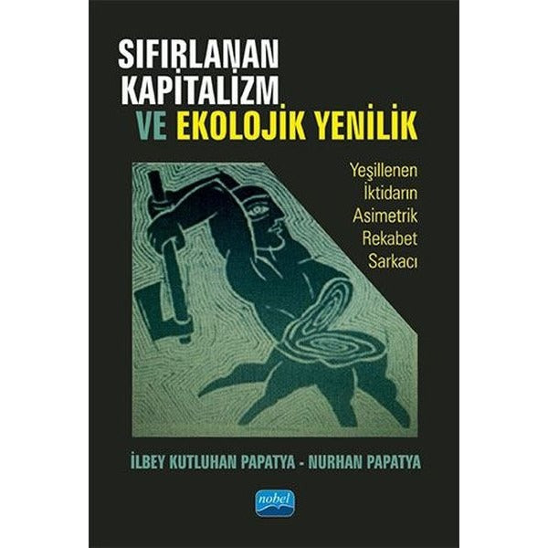 Sıfırlanan Kapitalizm ve Ekolojik Yenilik | Nobel Akademik Yayıncılık (İnce Kapak)