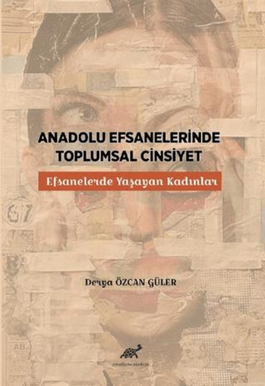 Anadolu Efsanelerinde Toplumsal Cinsiyet | Paradigma Akademi Yayınları (Ciltsiz)