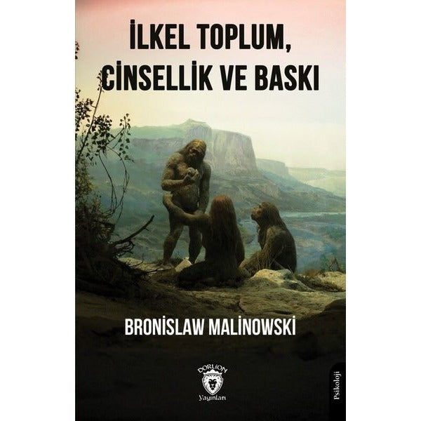 İlkel Toplum, Cinsellik ve Baskı | Dorlion Yayınları (Ciltsiz)