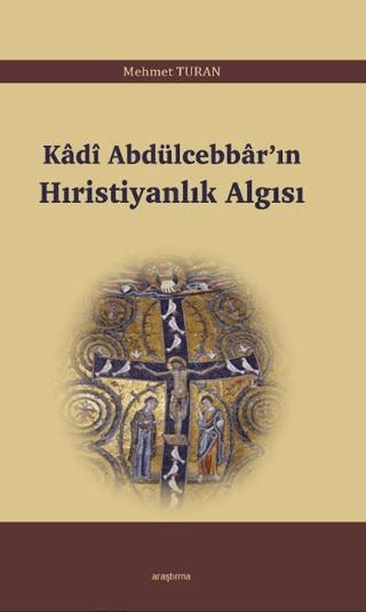 Kadi Abdülcebbar’ın Hıristiyanlık Algısı | Araştırma Yayınları (Ciltsiz)