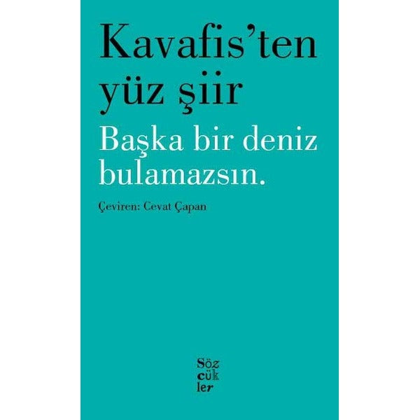 Kavafis'ten Yüz Şiir - Başka Bir Deniz Bulamazsın