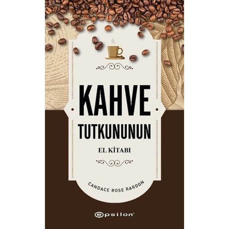 Kahve Tutkununun El Kitabı | Epsilon Yayınevi (Ciltli)