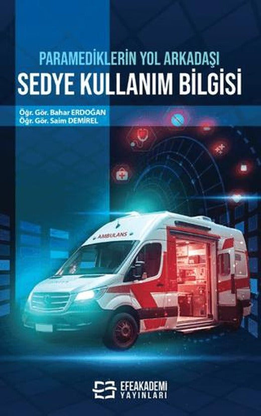 Paramediklerin Yol Arkadaşı Sedye Kullanım Bilgisi | Efe Akademi Yayınları (Ciltsiz)