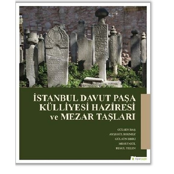İstanbul Davut Paşa Külliyesi Haziresi ve Mezar Taşları