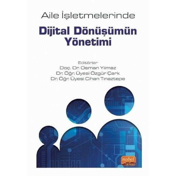 Aile İşletmelerinde Dijital Dönüşümün Yönetimi | Nobel Bilimsel Eserler (İnce Kapak)