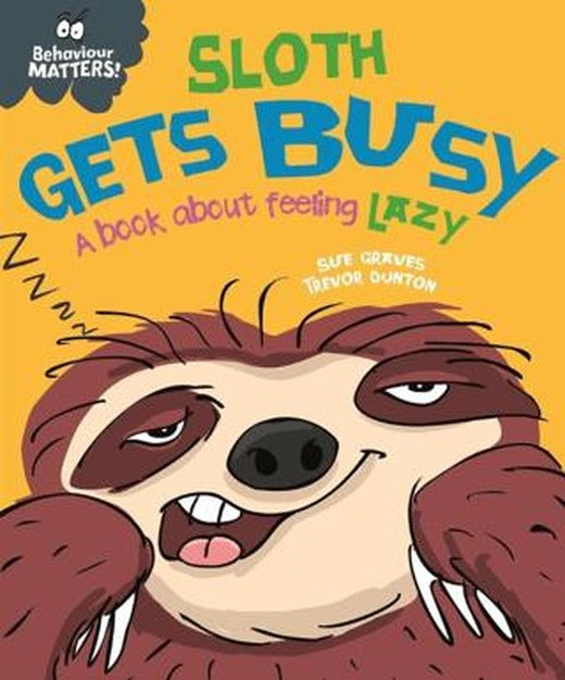 Behaviour Matters: Sloth Gets Busy : A Book About Feeling Lazy