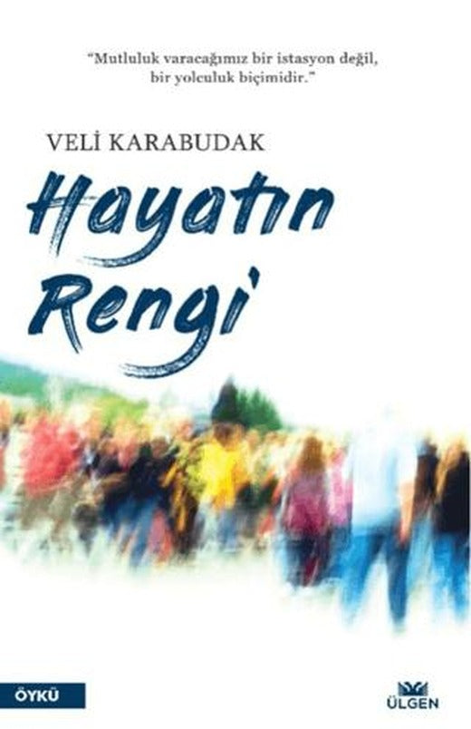 Hayatın Rengi | Ülgen Yayınları (Ciltsiz)