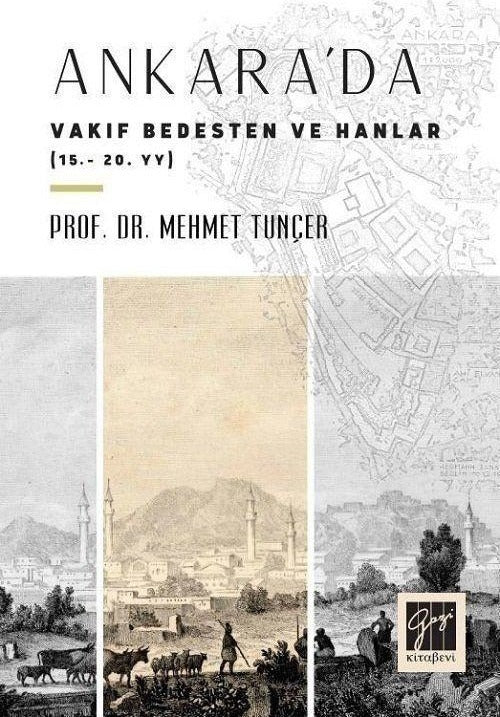 Ankara'da Vakıf Bedesten ve Hanlar (15 - 20. yy) | Gazi Kitabevi (Ciltsiz)
