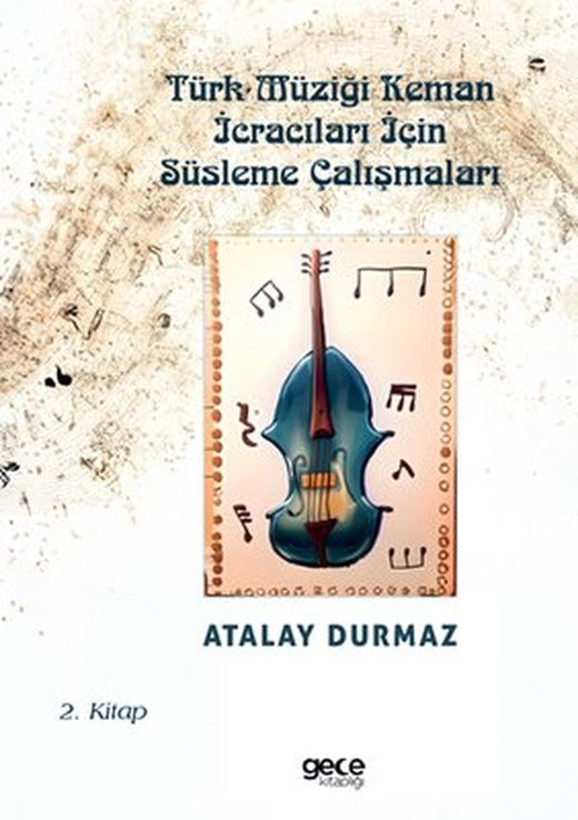 Türk Müziği Keman İcracıları İçin Süsleme Çalışmaları 2. Kitap | Gece Kitaplığı (İnce Kapak)