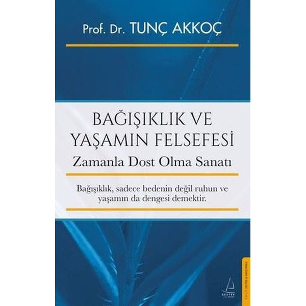 Bağışıklık ve Yaşamın Felsefesi - Zamanla Dost Olma Sanatı | Destek Yayınları (İnce Kapak)