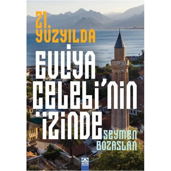 21. Yüzyılda Evliya Çelebi'nin İzinde | Altın Kitaplar (İnce Kapak)