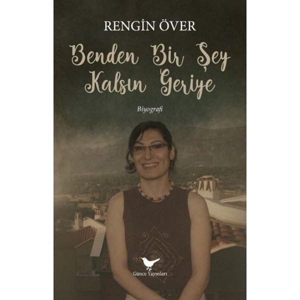Benden Bir Şey Kalsın Geriye | Günce Yayınları (İnce Kapak)