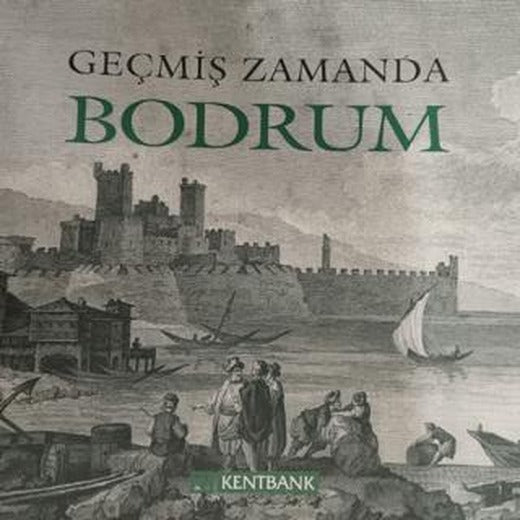Geçmiş Zamanda Bodrum | Kentbank (Ciltsiz)