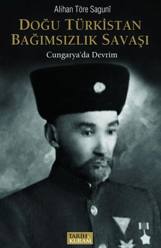 Doğu Türkistan Bağımsızlık Savaşı - Cungarya'da Devrim | Tarih ve Kuram Yayınevi (Ciltsiz)