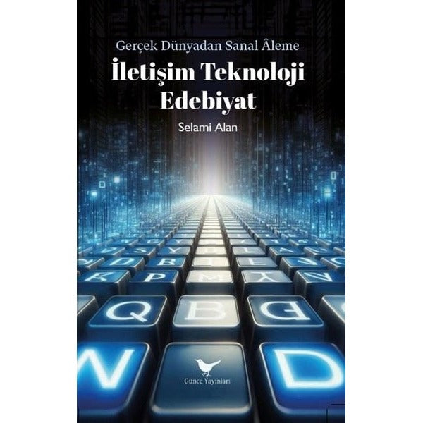 İletişim Teknoloji Edebiyat - Gerçek Dünyadan Sanal Aleme