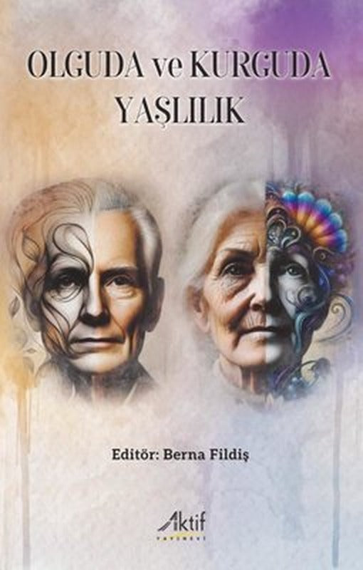 Olguda ve Kurguda Yaşlılık | Aktif Yayınları (İnce Kapak )