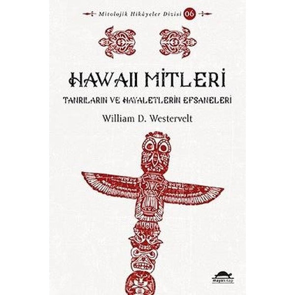 Hawaii Mitleri - Tanrıların ve Hayaletlerin Efsaneleri | Maya Kitap (İnce Kapak)