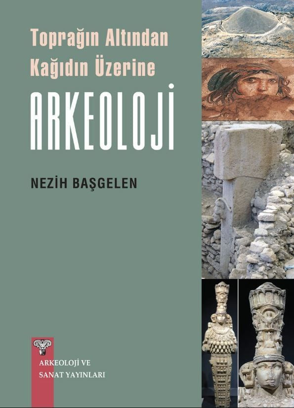 Toprağın Altından Kağıdın Üzerine Arkeoloji | Arkeoloji ve Sanat Yayınları (Ciltsiz)