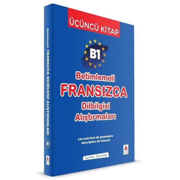 B1 Betimlemeli Fransızca Dilbilgisi Alıştırmaları - Üçüncü Kitap | Delta Kültür Yayınevi (İnce Kapak)