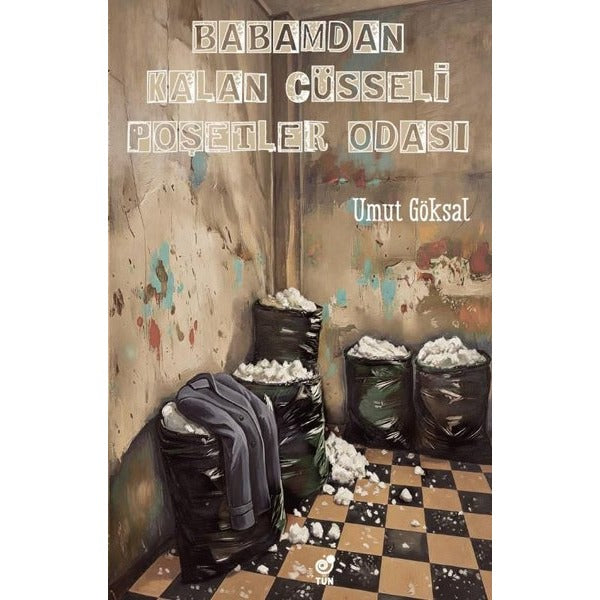 Babamdan Kalan Cüsseli Poşetler Odası | Tün (İnce Kapak)