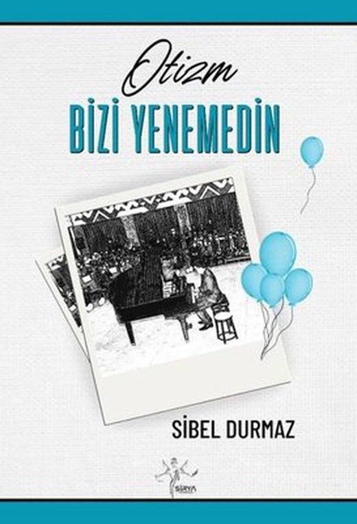 Otizm Bizi Yenemedin | Sirya Yayınları (İnce Kapak)